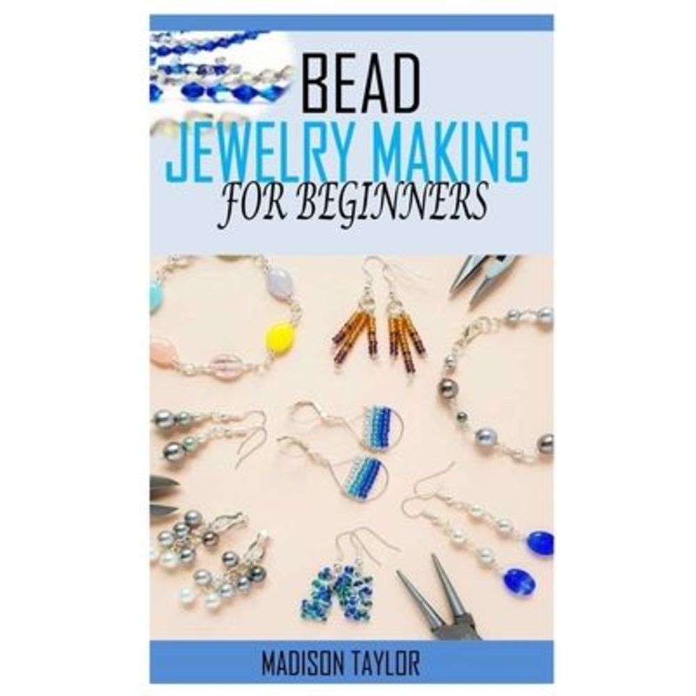 Bead Jewelry Making for Beginners: All you need to know about Bead Jewelry makin